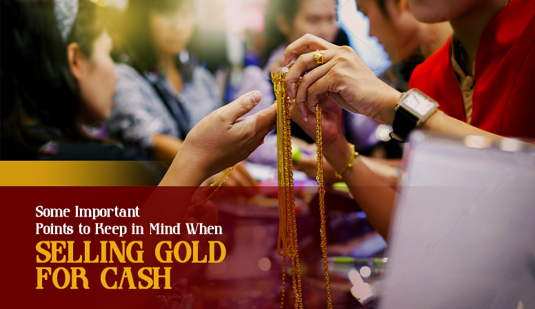 Some Important Points to Keep in Mind When Selling Gold for Cash