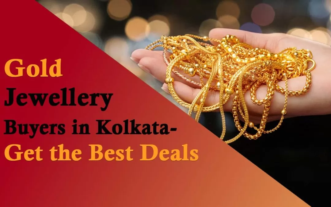 Gold Jewelry Buyers in Kolkata – Get the Best Deals
