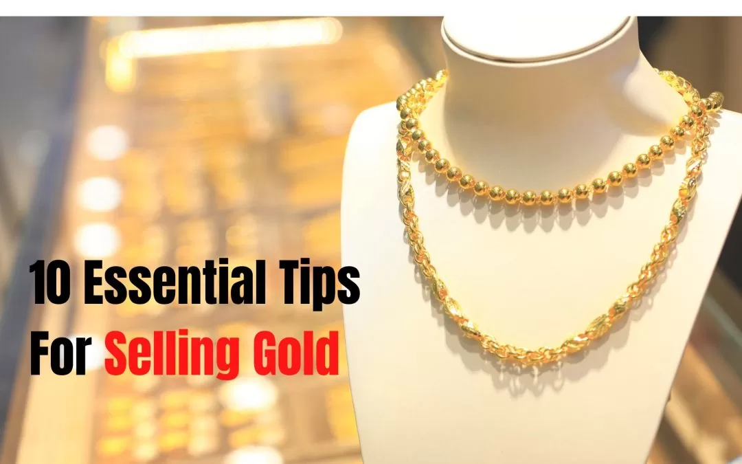 10 Essential Tips for Selling Gold